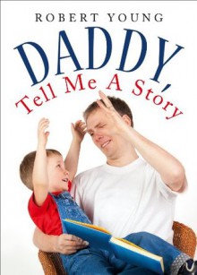 Daddy, Tell Me A Story - Robert Young