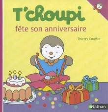 T'choupi Fête Son Anniversaire - Thierry Courtin