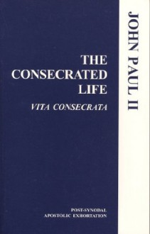 The Consecrated Life (Vita Consecrata) - Pope John Paul II