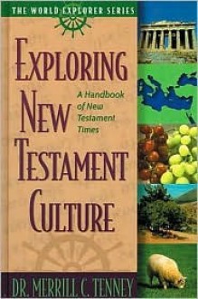 Exploring New Testament Culture: A Handbook of New Testament Times - Merrill C. Tenney