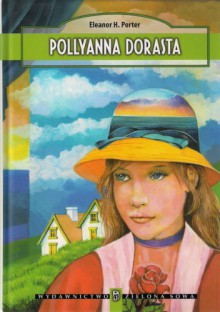 Pollyanna dorasta - Eleanor Hodgeman Porter