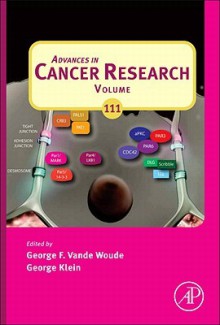 Advances in Cancer Research, Volume 111 - George F. Vande Woude, George Klein