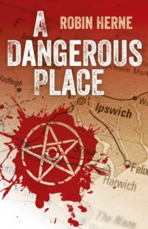 A Dangerous Place - Robin Herne