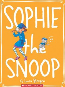 Sophie #5: Sophie the Snoop - Lara Bergen, Laura Tallardy