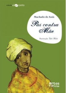 Pai Contra Mãe - Machado de Assis