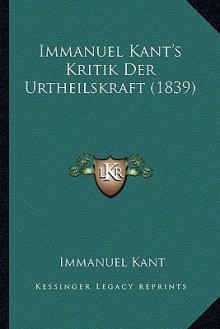 Kritik der Urtheilskraft - Immanuel Kant