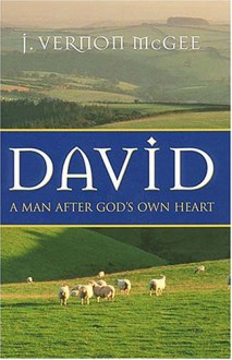 David: A Man After God's Own Heart - J. Vernon McGee