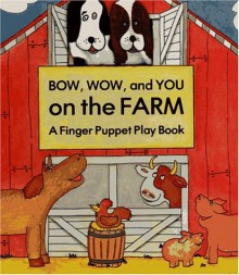 Bow, Wow, and You on the Farm - Lisa Ann Marsoli