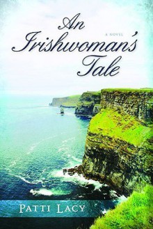 An Irishwoman's Tale - Patti Lacy