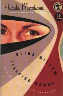 Blind Willow, Sleeping Woman: Twenty-four Stories - Haruki Murakami, Philip Gabriel, Jay Rubin