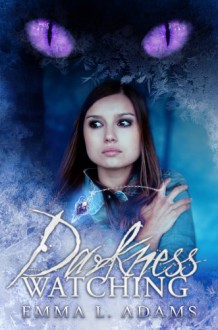 Darkness Watching (Darkworld #1) - E. L. Adams