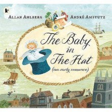 The Baby In The Hat - Allan Ahlberg, André Amstutz