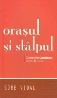 Oraşul şi stâlpul - Gore Vidal, Cornelia Bucur