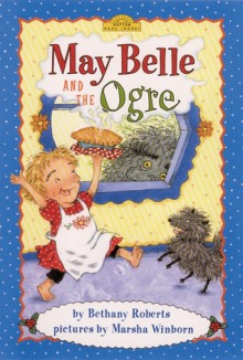 May Belle and the Ogre - Bethany Roberts, Marsha Winborn