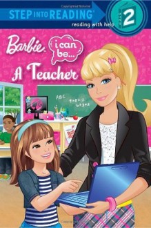 I Can Be a Teacher (Barbie) (Step into Reading) - Mary Man-Kong, Kellee Riley