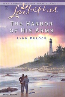 The Harbor of His Arms - Lynn Bulock