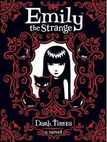 Emily the Strange: Dark Times - Rob Reger, Jessica Gruner, Buzz Parker