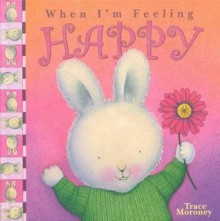 Feeling Happy - Trace Moroney