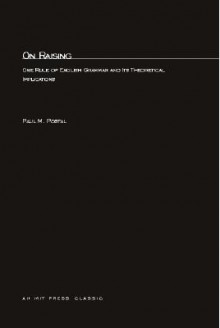 On Raising: An Inquiry Into One Rule of English Grammar and Its Theoretical Implications - Paul Martin Postal