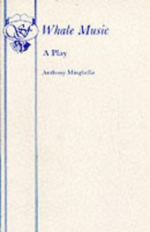 Whale Music: A Play - Anthony Minghella