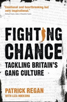 Fighting Chance: Tackling Britain's Gang Culture - Patrick T. Regan