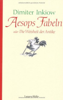 Aesops Fabeln Oder Die Weisheit Der Antike - Dimiter Inkiow