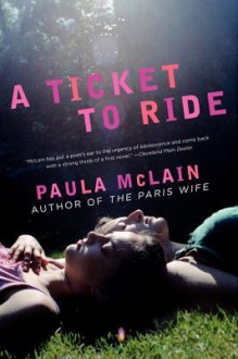 A Ticket to Ride - Paula McLain