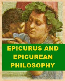 Epicurus and Epicurean Philosophy - William Wallace