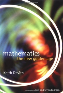 Mathematics: The New Golden Age - K Devlin