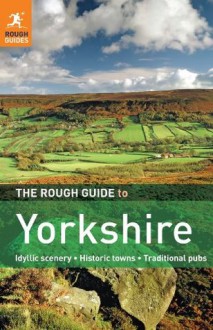 The Rough Guide to Yorkshire (Rough Guide to...) - Rough Guides