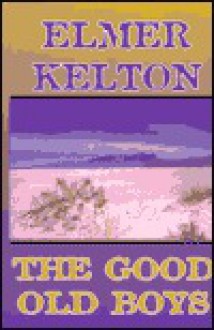 The Good Old Boys - Elmer Kelton