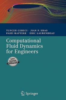 Computational Fluid Dynamics for Engineers: From Panel to Navier-Stokes Methods with Computer Programs - Tuncer Cebeci, Fassi Kafyeke, Jian P. Shao