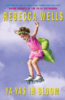 Ya-Yas in Bloom - Rebecca Wells