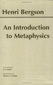 An Introduction to Metaphysics - Henri Bergson, T.E. Hulme