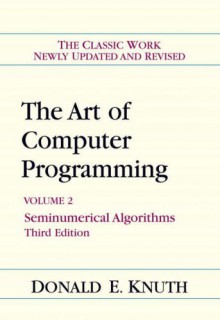 Art of Computer Programming, Volume 2: Seminumerical Algorithms - Donald Ervin Knuth