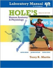 Laboratory Manual T/A Hole's Human Anatomy & Physiology Fetal Pig Version - Terry Martin