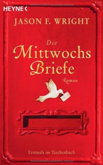 Die Mittwochsbriefe - Jason F. Wright, Marie Rahn