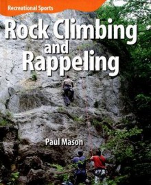 Rock Climbing and Rappeling - Paul Mason