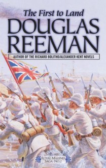 The First to Land (The Royal Marines Saga) - Douglas Reeman