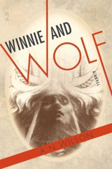 Winnie and Wolf - A.N. Wilson