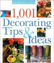 1,001 Decorating Tips & Ideas - Vanessa-Ann Collection