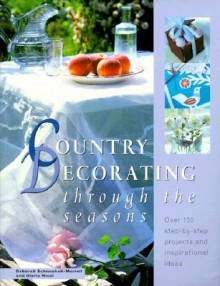 Country Decorating Through the Seasons - Deborah Schneebeli-Morrell, Gloria Nicol