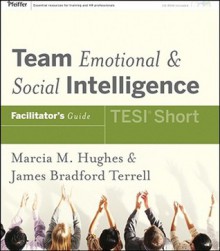 Team Emotional and Social Intelligence (TESI Short) , Facilitator's Guide Set - Marcia M. Hughes, James Bradford Terrell