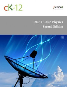 CK-12 Basic Physics - Second Edition - CK-12 Foundation