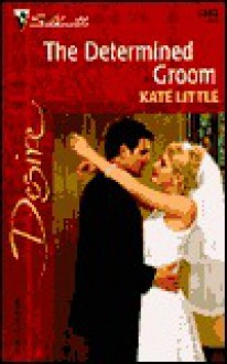 The Determined Groom - Kate Little