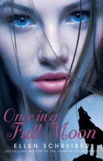 Once in a Full Moon (Full Moon #1) - Ellen Schreiber