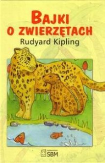 Bajki o zwierzętach - Rudyard Kipling