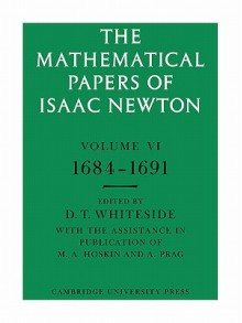 The Mathematical Papers of Isaac Newton: Volume 6 - Isaac Newton, D. T. Whiteside