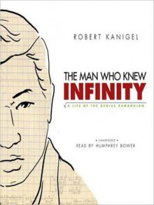 The Man Who Knew Infinity: A Life of the Genius Ramanujan (MP3 Book) - Robert Kanigel, Humphrey Bower