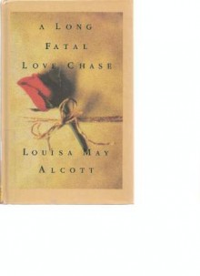 A Long Fatal Love Chase - Louisa May Alcott